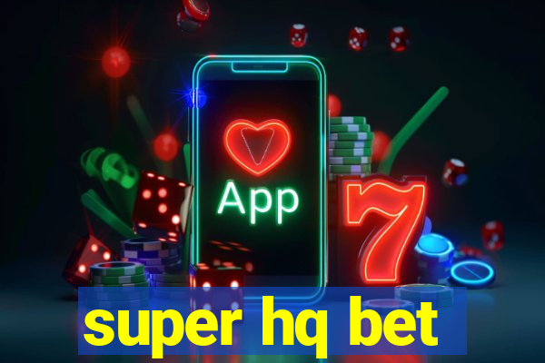 super hq bet